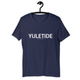 Yuletide is my middle name t-shirt