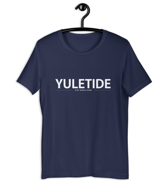 Yuletide is my middle name t-shirt